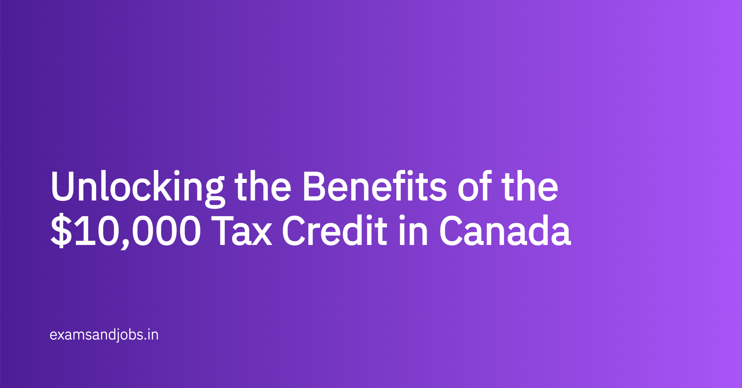 $10,000 Tax Credit in Canada: All You Need to Know