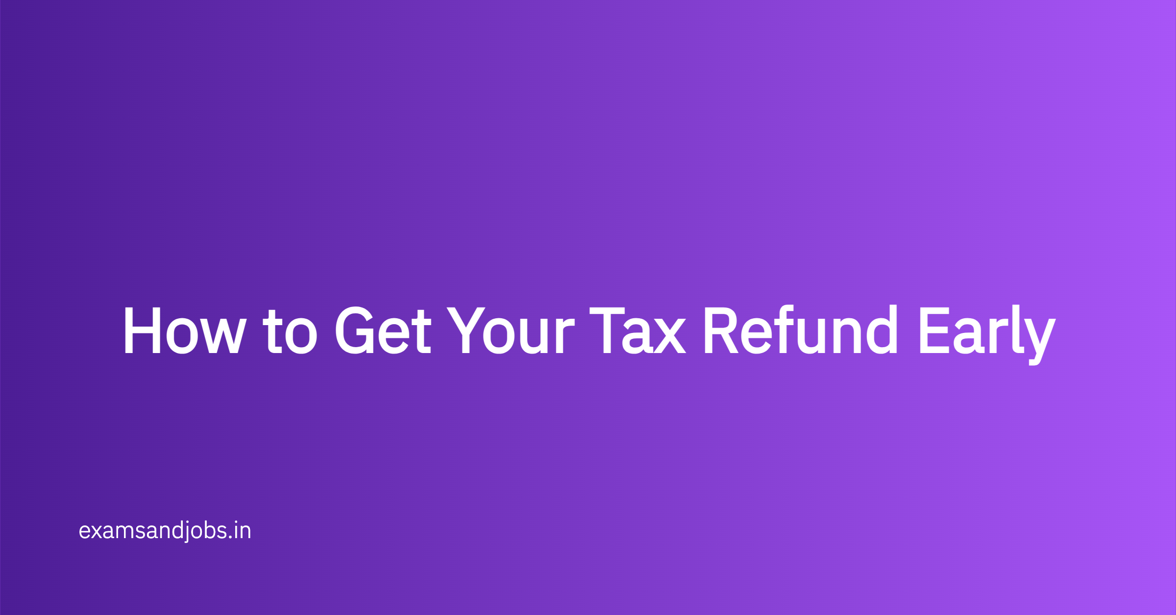 How to Get Your Tax Refund Early