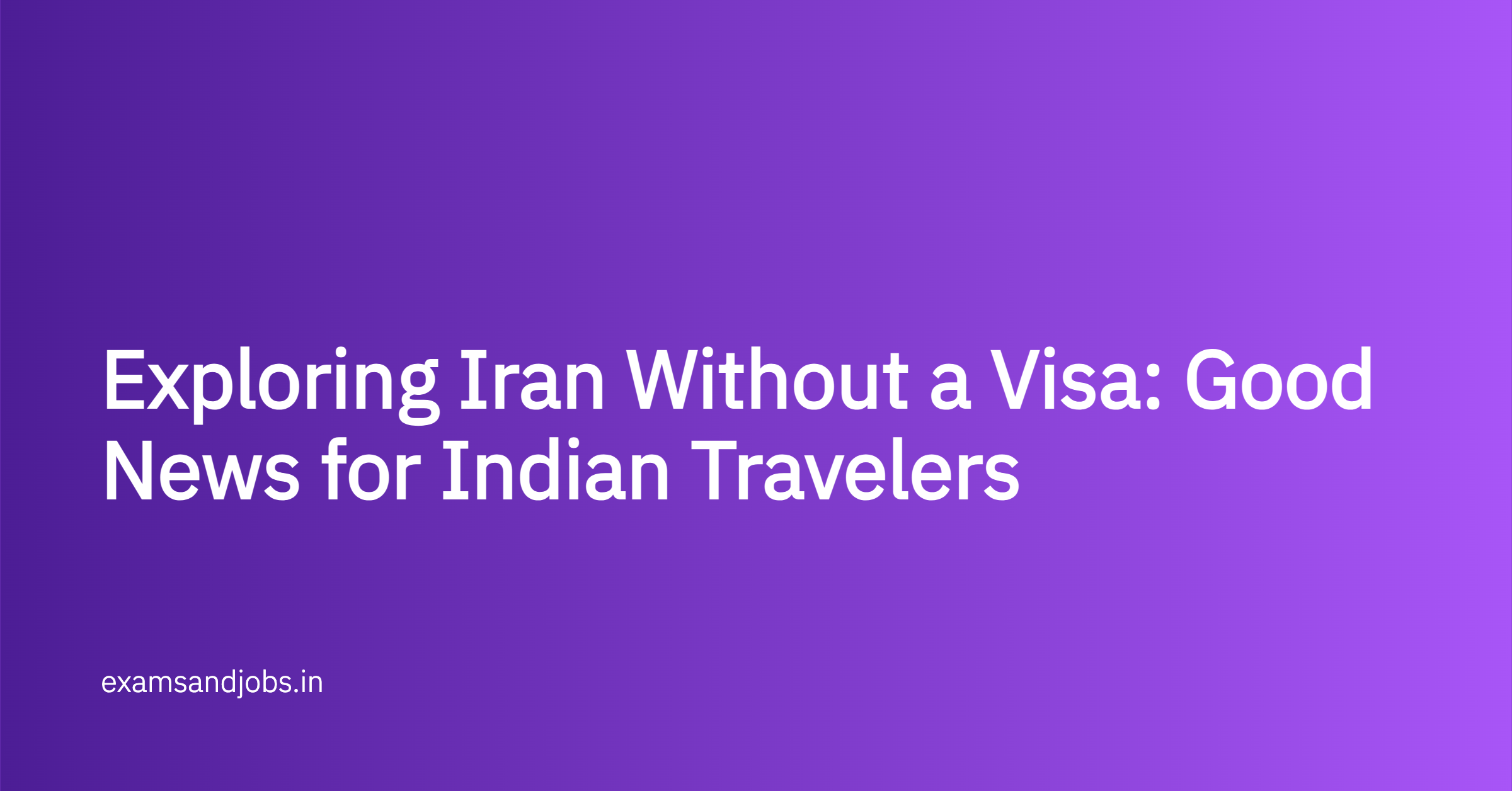 Exploring Iran Without a Visa: Good News for Indian Travelers