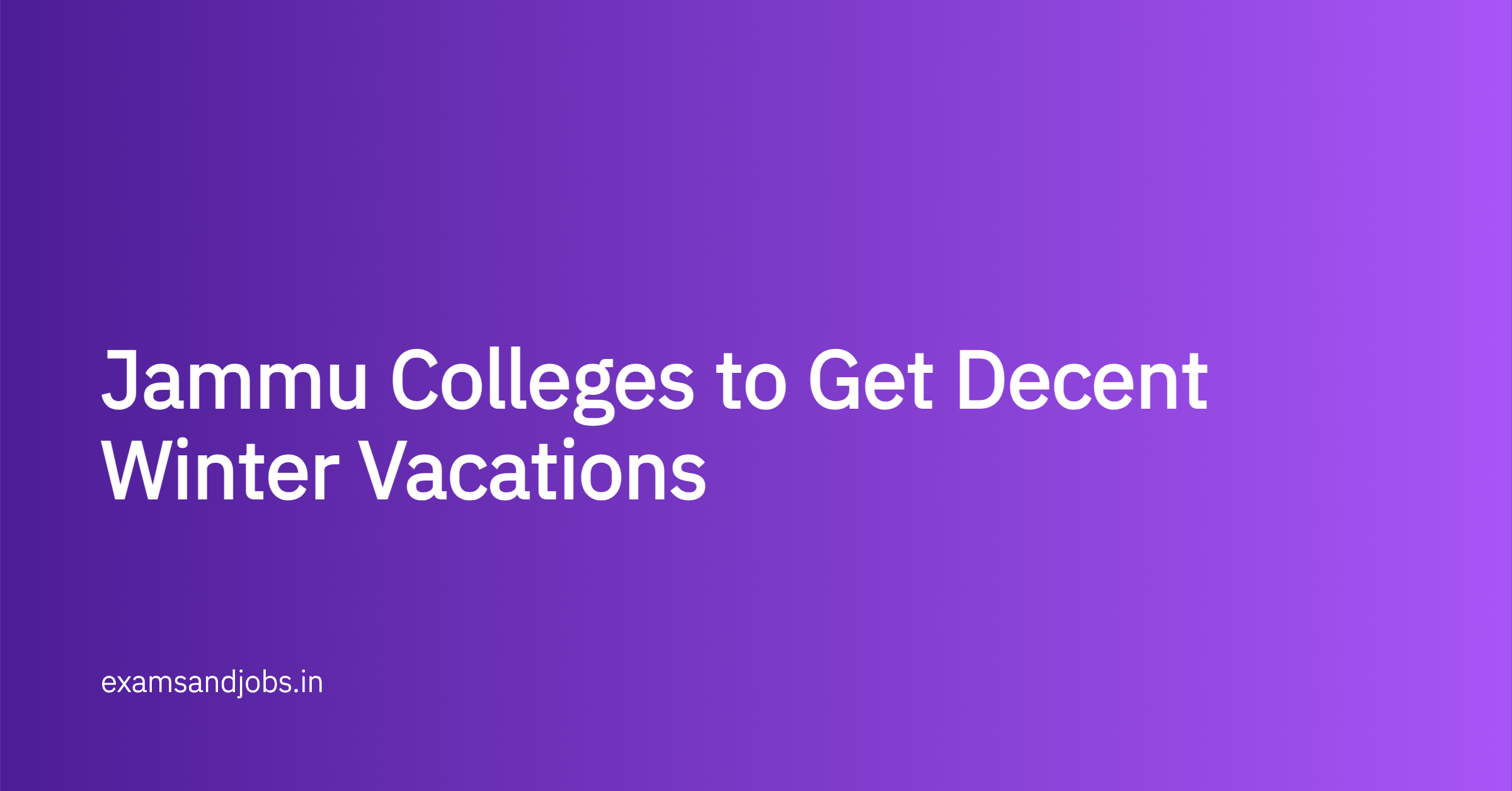 Jammu Colleges to Get Decent Winter Vacations