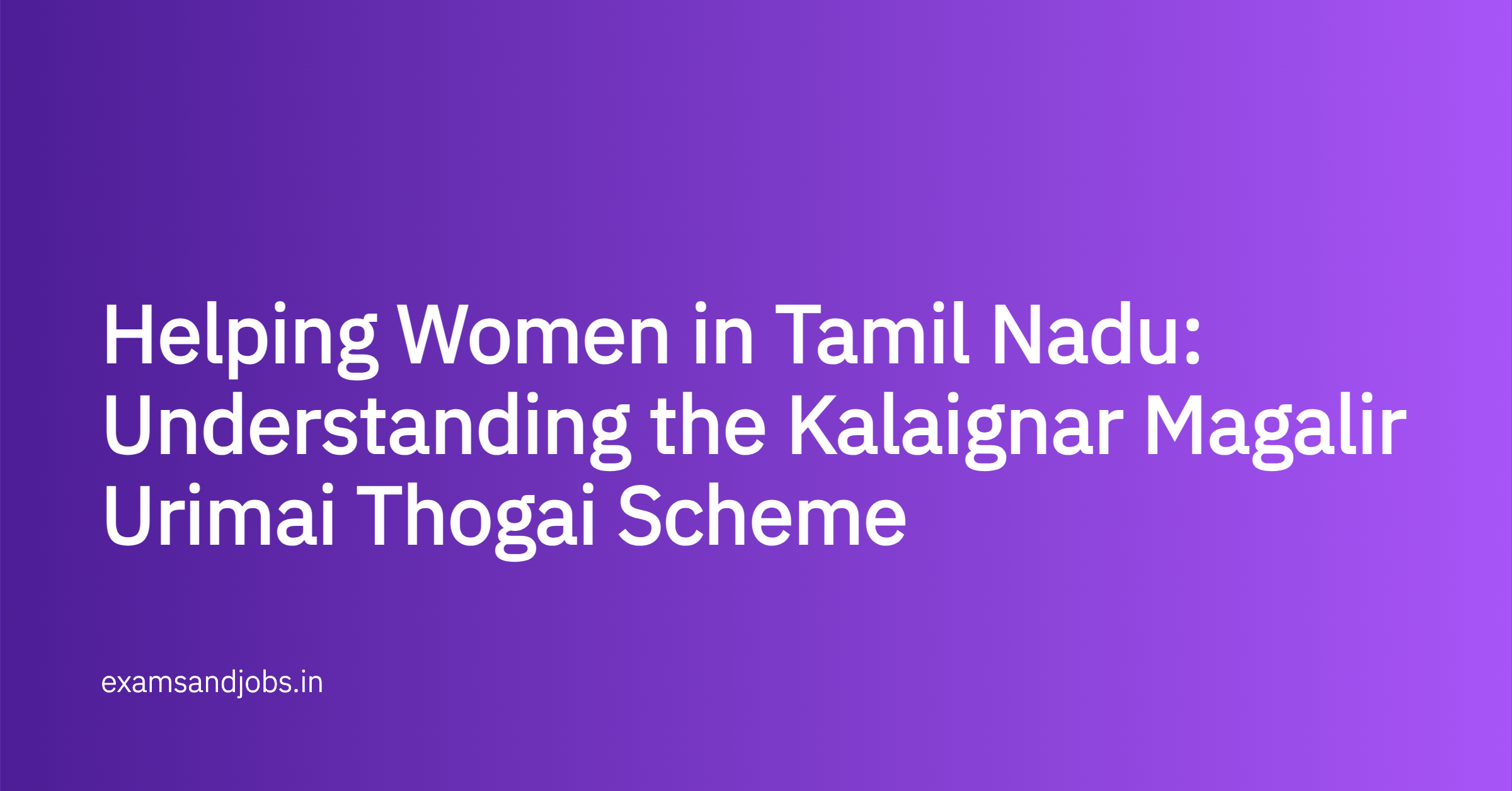 Helping Women in Tamil Nadu: Understanding the Kalaignar Magalir Urimai Thogai Scheme