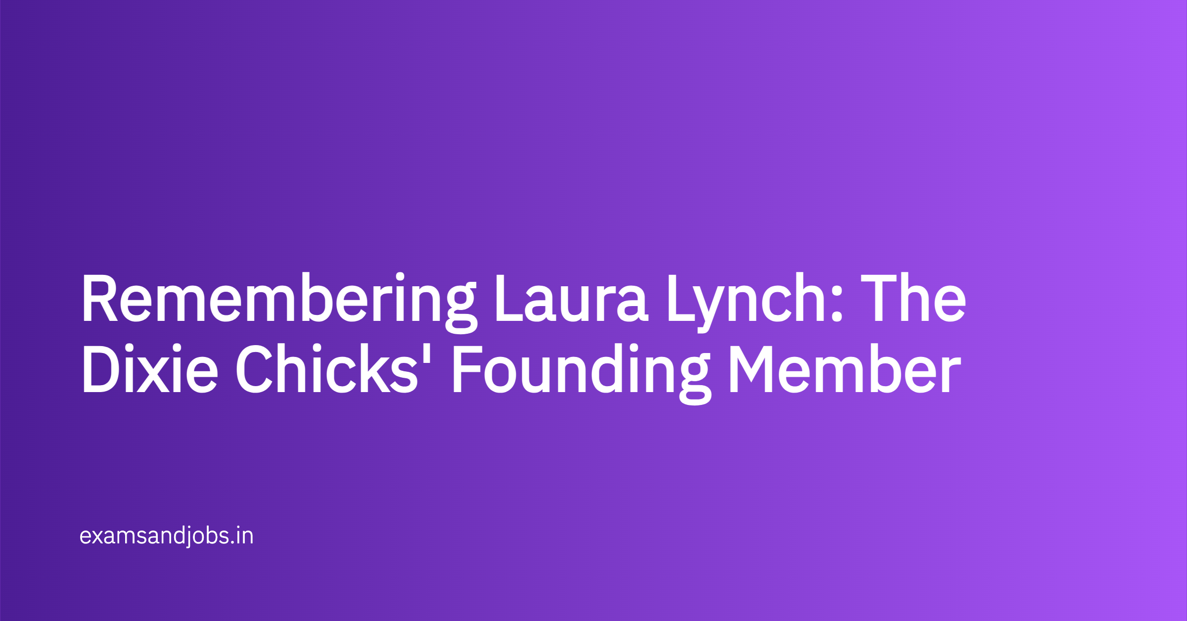 Remembering Laura Lynch: The Dixie Chicks' Founding Member