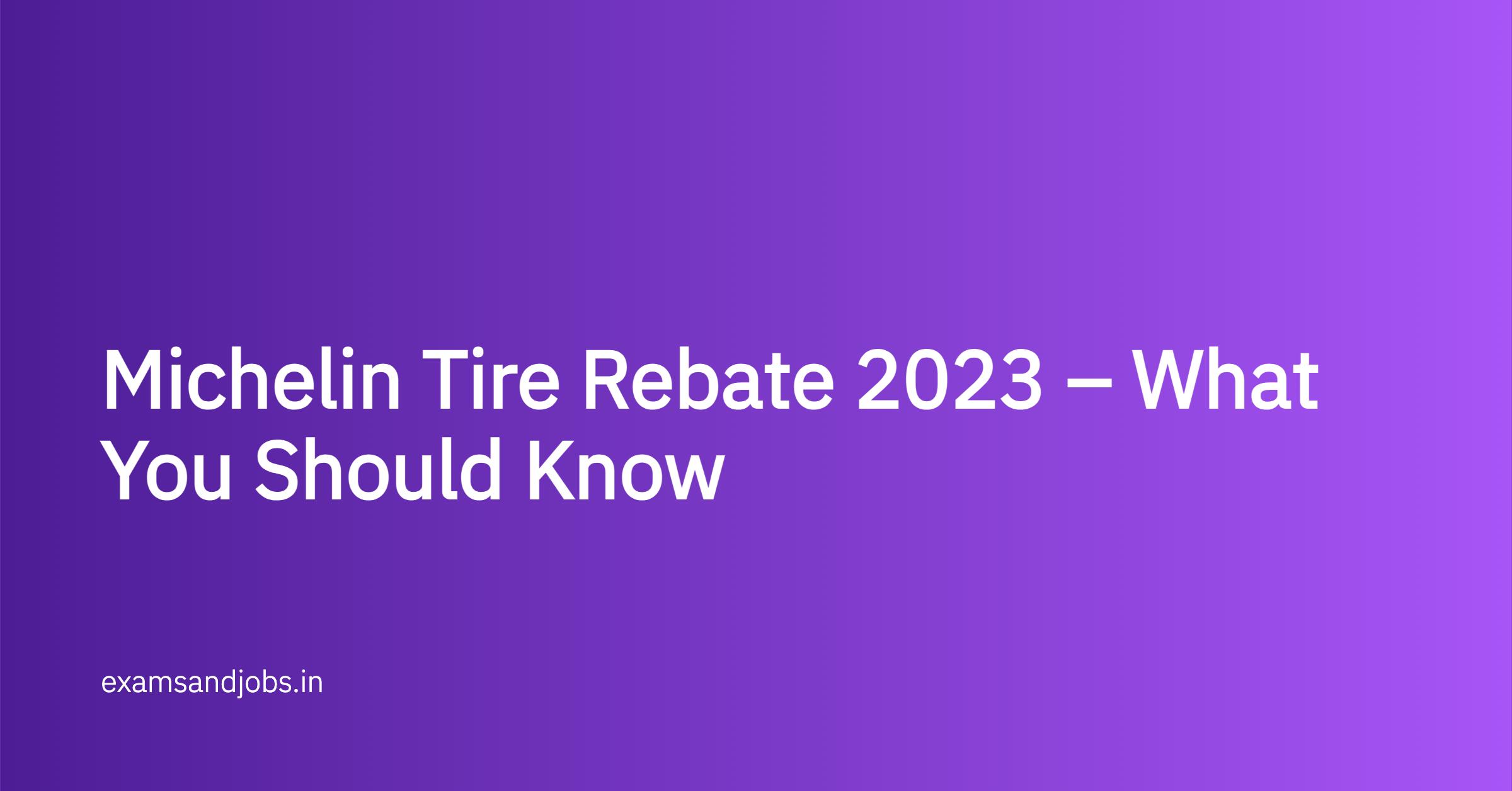 Michelin Tire Rebate 2023 – What You Should Know