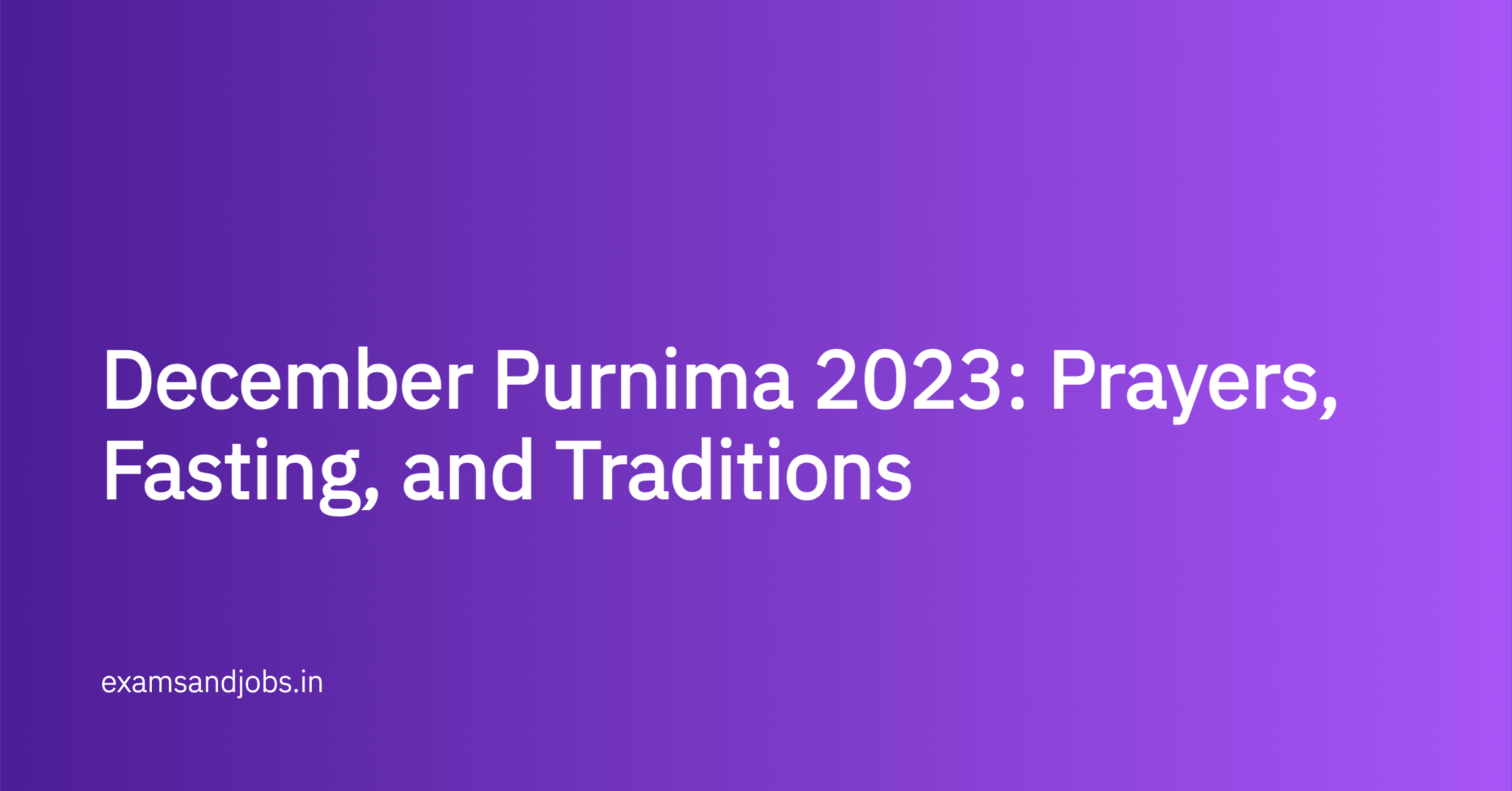 December Purnima 2023: Prayers, Fasting, and Traditions