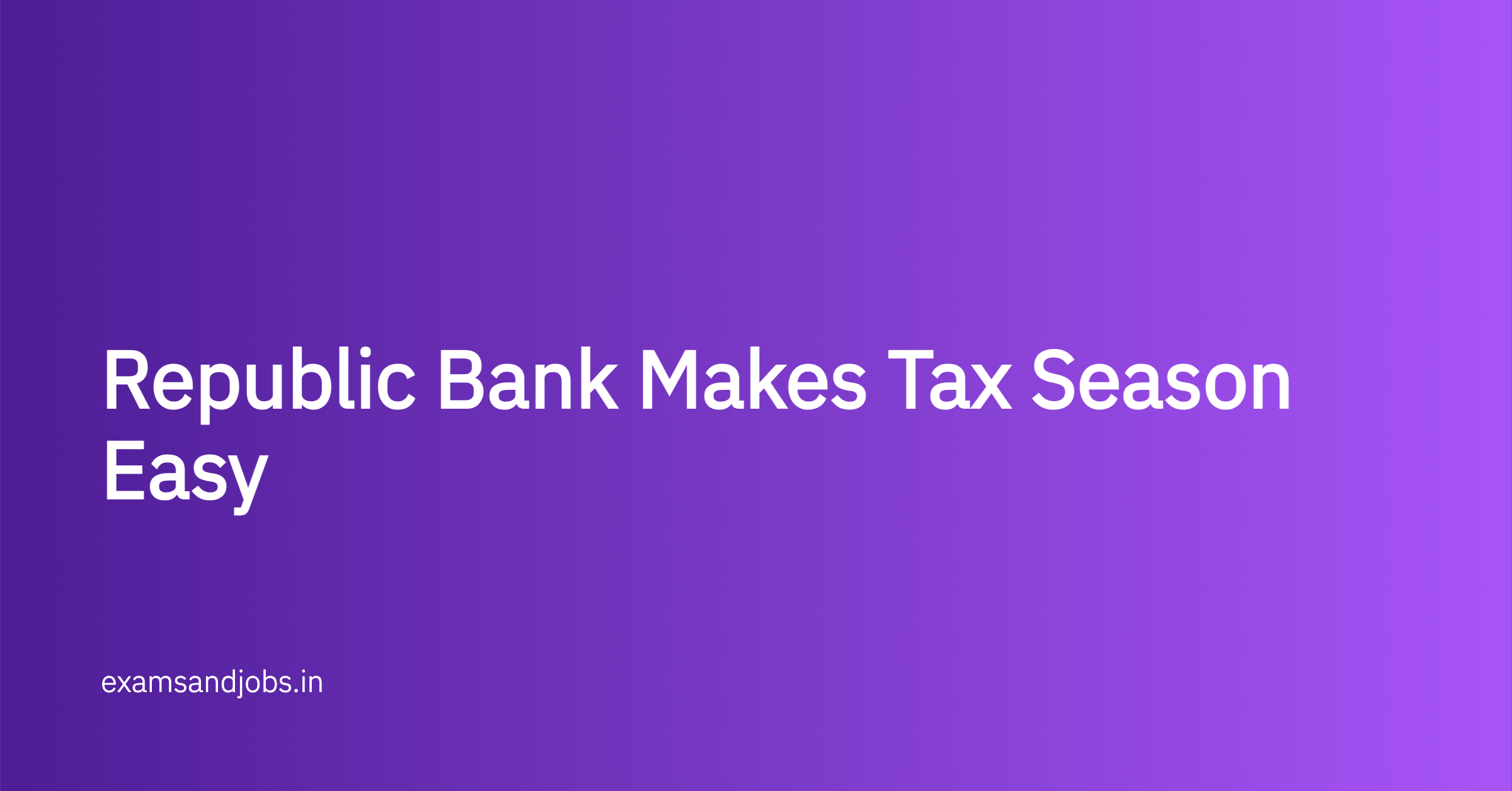 Republic Bank Makes Tax Season Easy