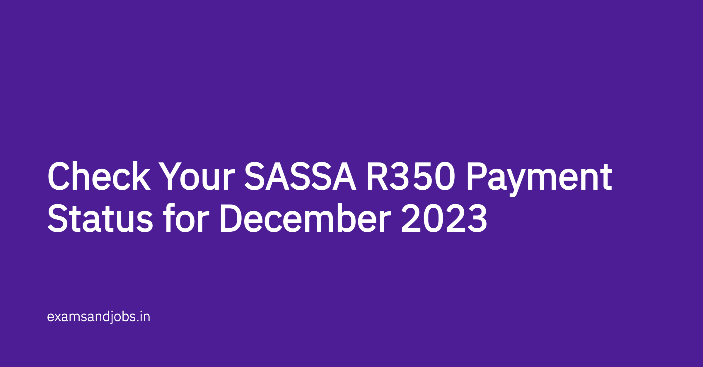 Check Your SASSA R350 Payment Status for December 2023