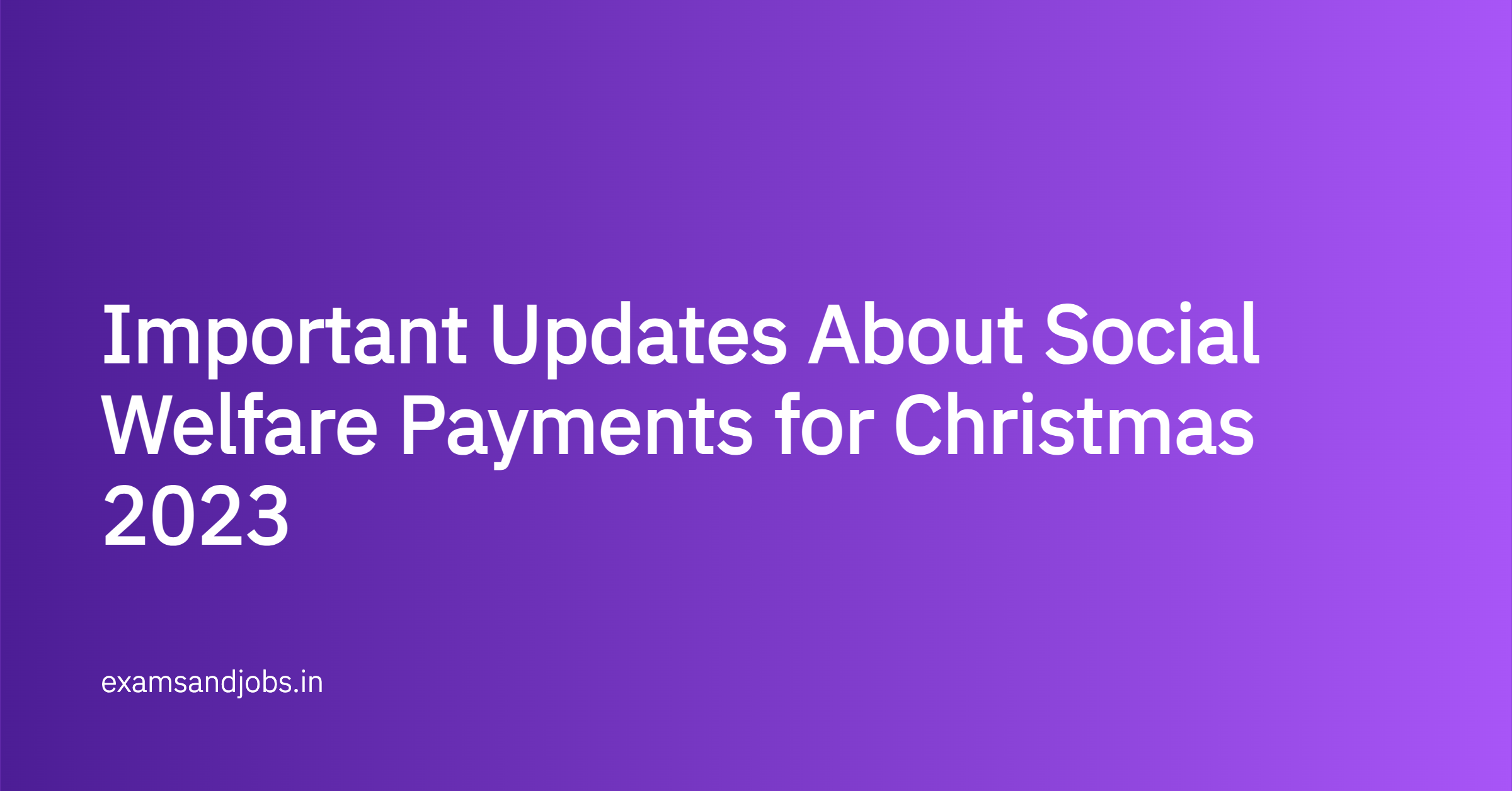 Important Updates About Social Welfare Payments for Christmas 2023