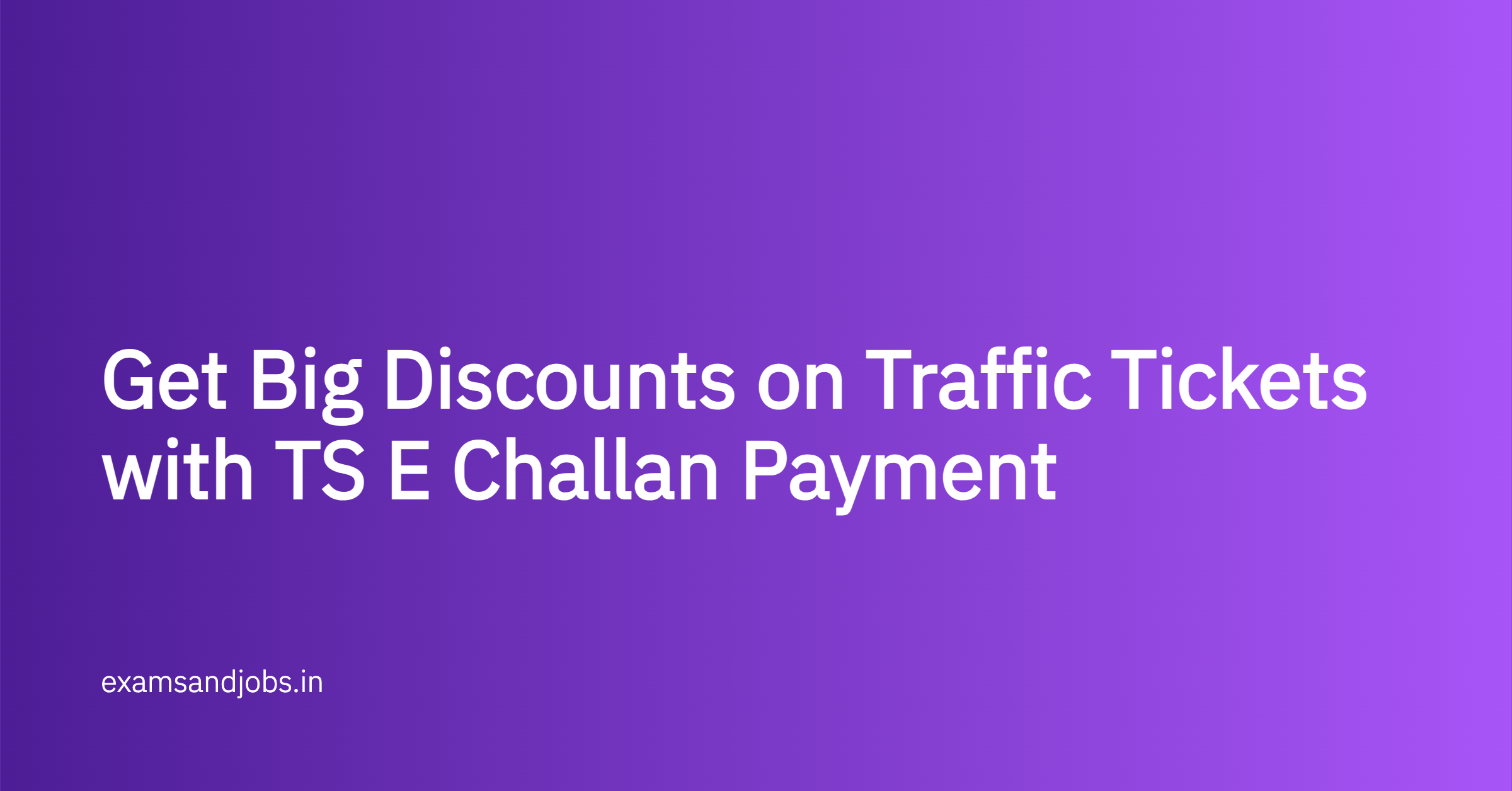 Get Big Discounts on Traffic Tickets with TS E Challan Payment