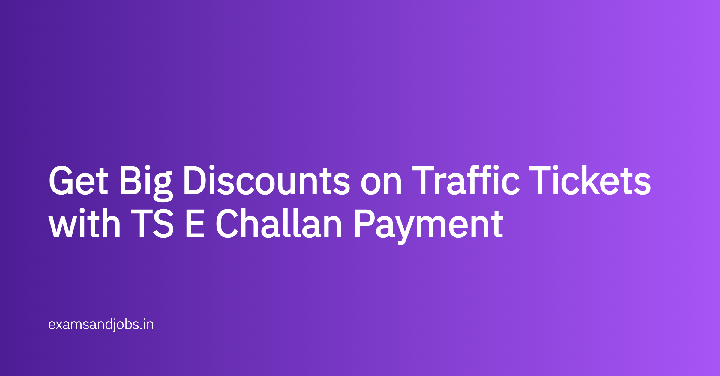 get-big-discounts-on-traffic-tickets-with-ts-e-challan-payment