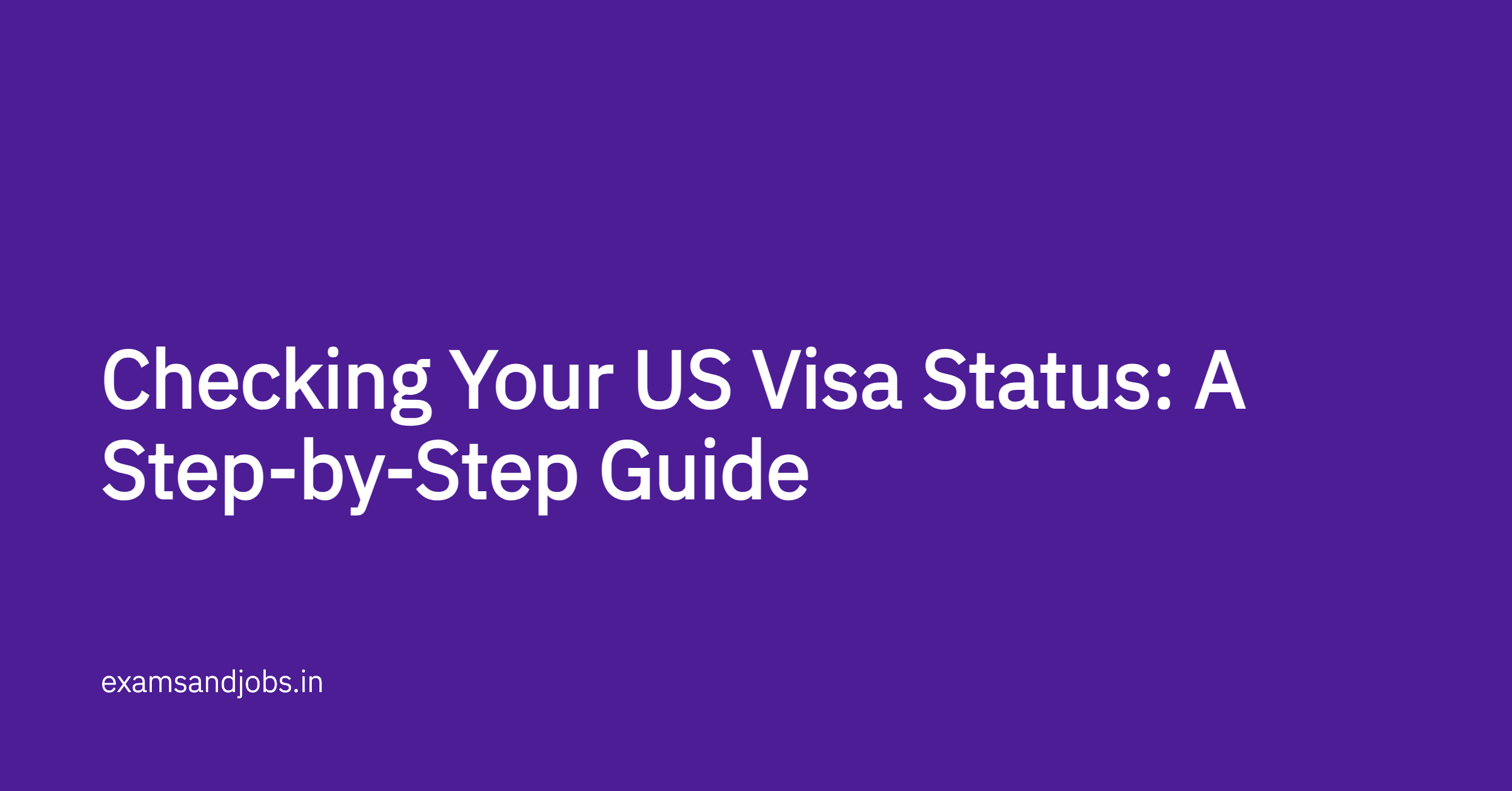 checking-your-us-visa-status-a-step-by-step-guide